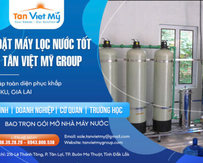 Chuyên Cung Cấp Máy Lọc Nước Uy Tín Pleiku Gia Lai – Tân Việt Mỹ Group