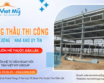 Thi công nhà xưởng Buôn Ma Thuột, Daklak – Giải pháp toàn diện từ Tân Việt Mỹ Group