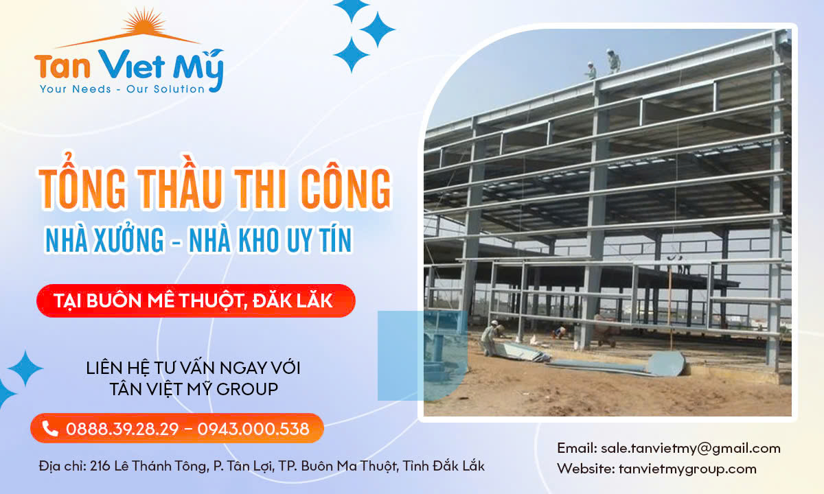 Thi công nhà xưởng Buôn Ma Thuột, Daklak – Giải pháp toàn diện từ Tân Việt Mỹ Group