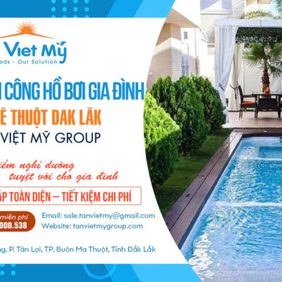 Thiết kế thi công hồ bơi gia đình Buôn Mê Thuột Daklak – Tân Việt Mỹ Group
