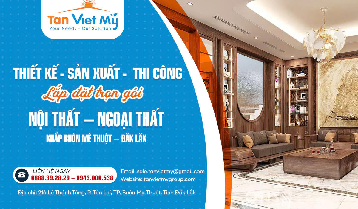 Thiết Kế Thi Công Nội Thất Ngoại Thất Buôn Mê Thuột Daklak – Tân Việt Mỹ Group